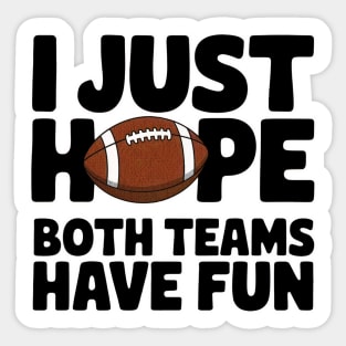 I Just Hope Both Teams Have Fun American Football  Fan Sticker